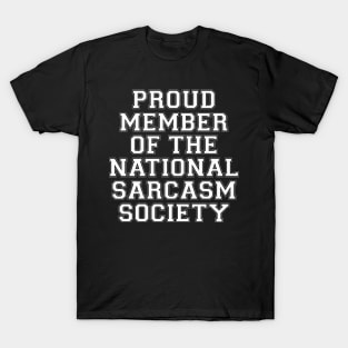 Proud Member Of The National Sarcasm Society T-Shirt